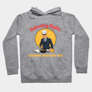 Defending Rights Cookings Delights Too - Chef Lawyer Hoodie